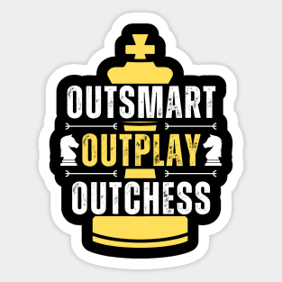 Outsmart, outplay, outchess - Chess Sticker
